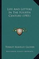 Life and Letters in the Fourth Century (1901) di T. R. Glover edito da Kessinger Publishing