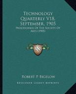 Technology Quarterly V18, September, 1905: Proceedings of the Society of Arts (1905) edito da Kessinger Publishing