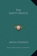 The Safety Match di Anton Pavlovich Chekhov edito da Kessinger Publishing