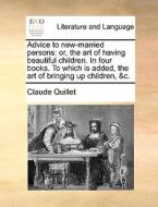 Advice To New-married Persons di Claude Quillet edito da Gale Ecco, Print Editions