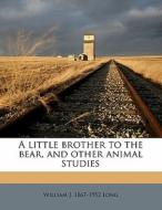 A Little Brother To The Bear, And Other di William J. 1867 Long edito da Nabu Press