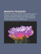 Madhya Pradesh: Districtes De Madhya Pra di Font Wikipedia edito da Books LLC, Wiki Series