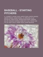 Baseball - Starting Pitchers: A.j. Burne di Source Wikia edito da Books LLC, Wiki Series