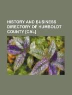 History and Business Directory of Humboldt County [Cal] di Books Group edito da Rarebooksclub.com