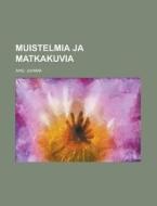 Muistelmia Ja Matkakuvia di Juhani Aho edito da Rarebooksclub.com