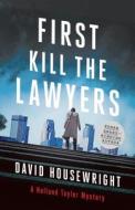 First, Kill the Lawyers di David Housewright edito da Minotaur Books,US