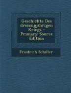 Geschichte Des Dreissigjahrigen Kriegs di Friedrich Schiller edito da Nabu Press