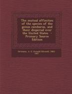 Mutual Affinities of the Species of the Genus Cambarus, and Their Dispersal Over the United States edito da Nabu Press