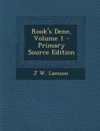 Rook's Dene, Volume 1 di J. W. Lamson edito da Nabu Press