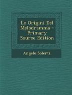 Le Origini del Melodramma - Primary Source Edition di Angelo Solerti edito da Nabu Press