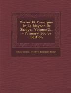 Gestez Et Croniques de La Mayson de Savoye, Volume 2... - Primary Source Edition di Jehan Servion edito da Nabu Press