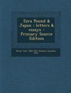 Ezra Pound & Japan: Letters & Essays - Primary Source Edition di Ezra Pound, Sanehide Kodama edito da Nabu Press