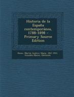Historia de La Espana Contemporanea, 1788-1898 - Primary Source Edition di Martin Andrew Sharp Hume, Edmundo Gonzalez-Blanco edito da Nabu Press