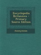 Encyclopedia Britannica - Primary Source Edition di Anonymous edito da Nabu Press