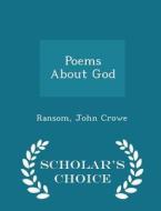 Poems About God - Scholar's Choice Edition di Ransom John Crowe edito da Scholar's Choice