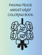 Finding Peace Amidst Grief Coloring Book di Shari Kinder edito da Lulu.com