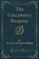 The Children's Reading (classic Reprint) di Frances Jenkins Olcott edito da Forgotten Books