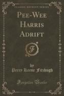 Pee-wee Harris Adrift (classic Reprint) di Percy Keese Fitzhugh edito da Forgotten Books