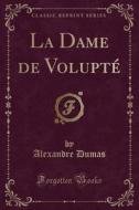 La Dame De Volupte (classic Reprint) di Dumas edito da Forgotten Books