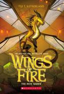 The Hive Queen (Wings of Fire, Book 12) di Tui T. Sutherland edito da SCHOLASTIC
