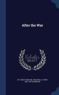After The War di Etc Great Britain Treaties, G Lowes 1862-1932 Dickinson edito da Sagwan Press