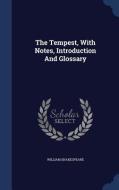 The Tempest, With Notes, Introduction And Glossary di William Shakespeare edito da Sagwan Press