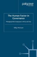 The Human Factor in Governance: Managing Public Employees in Africa and Asia di W. McCourt edito da PALGRAVE