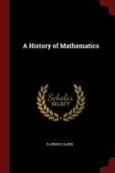 A History of Mathematics di Florian Cajori edito da CHIZINE PUBN