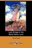 Lady Bridget In The Never-never Land (dodo Press) di Rosa Praed edito da Dodo Press