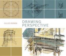 Drawing Perspective di Gilles Ronin edito da Bloomsbury Publishing Plc