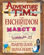 Adventure Time: The Enchiridion & Marcy's Super Secret Scrapbook!!! di Martin Olson, Cartoon Network, Olivia Olson edito da Harry N. Abrams