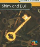 Shiny and Dull di Angela Royston edito da Heinemann Educational Books
