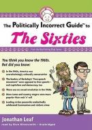 The Politically Incorrect Guide to the Sixties di Jonathan Leaf edito da Blackstone Audiobooks