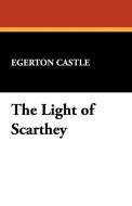 The Light of Scarthey di Egerton Castle edito da Wildside Press