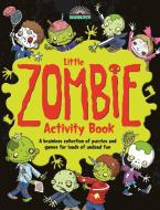 Little Zombie Activity Book: A Brainless Collection of Puzzles and Games for Loads of Undead Fun di Lauren Farnsworth edito da BES PUB