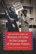 The Untold Story Of Women Of Color In The League Of Women Voters di Carolyn Jefferson-Jenkins edito da Abc-clio