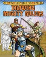 Drawing Mighty Rulers di Steve Sims edito da Hachette Children's Group
