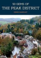 50 Gems of the Peak District di Denis Eardley edito da Amberley Publishing