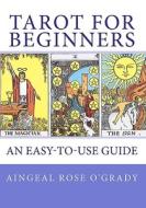 Tarot for Beginners: A Complete Beginner's Guide di Aingeal Rose O'Grady edito da Createspace