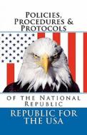 Policies, Procedures & Protocols: Of the National Republic di David E. Robinson edito da Createspace