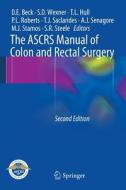 The Ascrs Manual Of Colon And Rectal Surgery edito da Springer-verlag New York Inc.