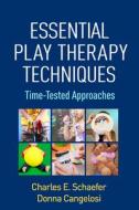 Essential Play Therapy Techniques di Charles E. Schaefer, Donna M. Cangelosi edito da Guilford Publications