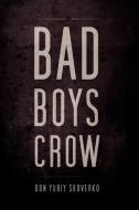 Bad Boys Crow di Don Yuriy Skoverko edito da Xlibris