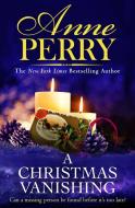 A Christmas Vanishing di Anne Perry edito da Headline Publishing Group