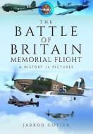 The Battle of Britain Memorial Flight di Jarrod Cotter edito da Pen & Sword Books Ltd