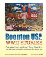 Boonton USA WWII Stories: WWII Stories Written by Soldiers to the Town Newspaper During 1943 and 1944. di MR Lloyd Charlton edito da Createspace