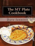The MT Plate Cookbook di Dave Iannitti edito da Createspace