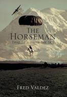 The Horseman That Fell From The Sky di Fred Jr Valdez, Fred Valdez edito da Xlibris