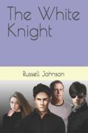 The White Knight di Russell Johnson edito da Createspace