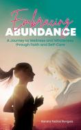 Embracing Abundance di Sandra Tadros Guirguis edito da Word Alive Press